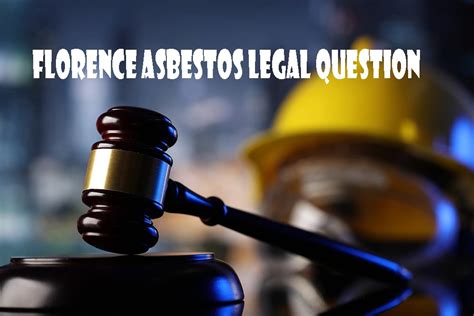 Asbestos cases usually award victims between $250,000 and $2,000,000 – and sometimes more. . Florence mesothelioma legal question